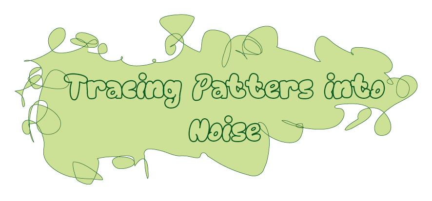 Tracing patterns into noise; written on a very very messy bubble