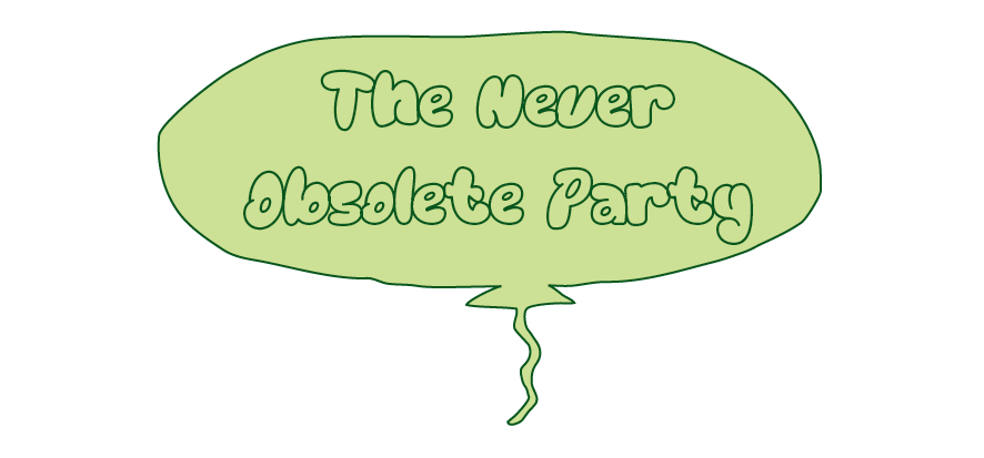 The never obsolete party; written on a very wide green balloon